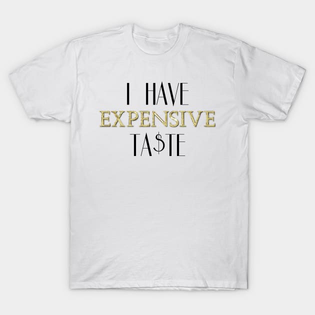 Expensive taste t shirts hotsell